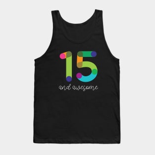 15 and Awesome Tank Top